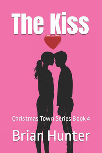 The Kiss: Christmas Town Series Book 4