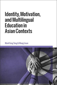 Identity, Motivation, And Multilingual Education In Asian Contexts Identity, Motivation, And Multilingual Education In Asian Contexts