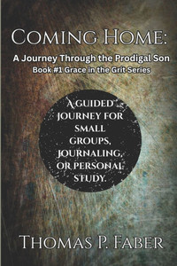 Coming Home: : A Journey Through the Prodigal Son