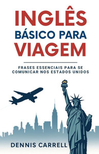 InglÃªs BÃ¡sico Para Viagem: Frases Essenciais Para Se Comunicar Nos Estados Unidos