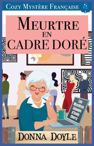 Meurtre en Cadre DorÃ©: Cozy MystÃ¨re FranÃ§aise