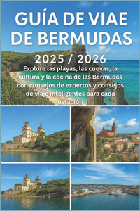 GuÃ­a de Viaje de Bermudas 2025/2026: Explore las playas, las cuevas, la cultura y la cocina de las Bermudas con consejos de expertos y consejos de via