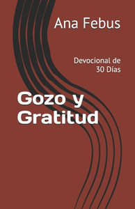 Gozo y Gratitud: Devocional de 30 DÃ­as