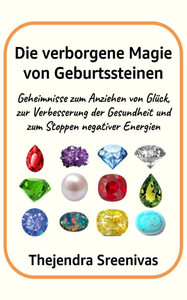 Die verborgene Magie von Geburtssteinen: Geheimnisse zum Anziehen von GlÃ¼ck, zur Verbesserung der Gesundheit und zum Stoppen negativer Energien