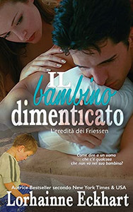 Il Bambino Dimenticato (L'Ereditã  Dei Friessen) (Italian Edition)