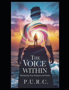 The Voice Within: Reclaiming Your Purpose and Power