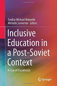 Inclusive Education In A Post-Soviet Context: A Case Of Kazakhstan