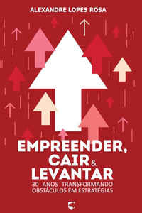 Empreender, Cair e Levantar: 30 Anos Transformando ObstÃ¡culos em EstratÃ©gia