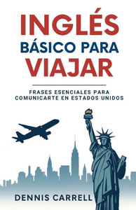 InglÃ©s BÃ¡sico Para Viajar: Frases Esenciales Para Comunicarte En Estados Unidos