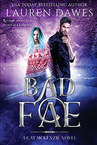 Bad Fae: A Snarky Paranormal Detective Story (A Cat Mckenzie Novel) Bad Fae: A Snarky Paranormal Detective Story (A Cat Mckenzie Novel)