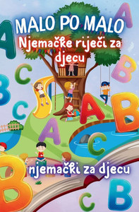 Malo po malo! Njemačka biljeznica za djecu od 7 godina: Malo po Malo nauči njemački - kroz igru i radost