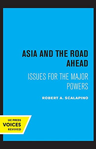 Asia And The Road Ahead: Issues For The Major Powers - 9780520329911 Asia And The Road Ahead: Issues For The Major Powers - 9780520329911