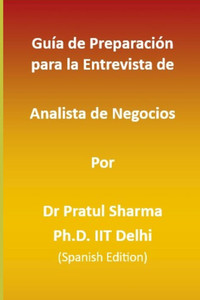 GuÃ­a de PreparaciÃ³n para la Entrevista de Analista de Negocios: Spanish Edition