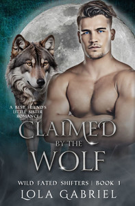 Claimed by the Wolf: A Best Friend's Little Sister Romance