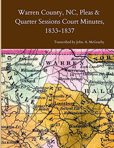 Warren County, Nc, Pleas & Quarter Sessions Court Minutes, 1833-1837 Warren County, Nc, Pleas & Quarter Sessions Court Minutes, 1833-1837