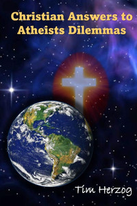 Christian Answers to Atheists Dilemmas