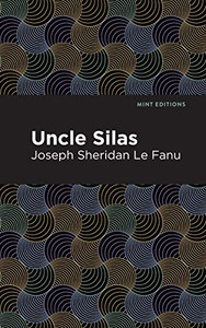 Uncle Silas: A Tale Of Bartram-Haugh (Mint Editions) - 9781513208404