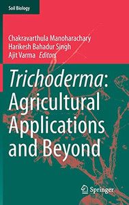 Trichoderma: Agricultural Applications And Beyond (Soil Biology, 61) Trichoderma: Agricultural Applications And Beyond (Soil Biology, 61)