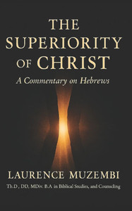 The Superiority of Christ: A Commentary on Hebrews