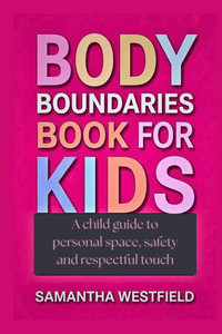 Body Boundaries book for kids: A child guide to personal space, safety and respectful touch