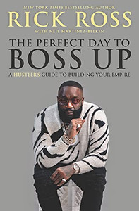 The Perfect Day To Boss Up: A Hustler'S Guide To Building Your Empire