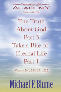 The Truth About God Part 3 / Take a Bite of Eternal Life Part 1: Volume 63