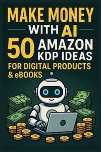 Make Money with AI: 50 Amazon KDP Ideas for Digital Products & eBooks