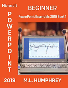 Powerpoint 2019 Beginner (Powerpoint Essentials 2019) - 9781637440452 Powerpoint 2019 Beginner (Powerpoint Essentials 2019) - 9781637440452