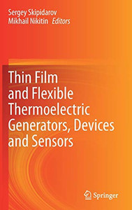 Thin Film And Flexible Thermoelectric Generators, Devices And Sensors Thin Film And Flexible Thermoelectric Generators, Devices And Sensors