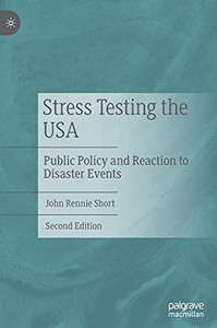 Stress Testing The Usa: Public Policy And Reaction To Disaster Events Stress Testing The Usa: Public Policy And Reaction To Disaster Events