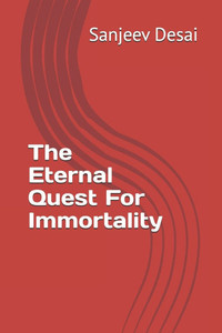The Eternal Quest For Immortality