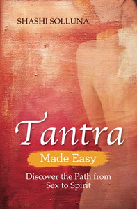 Tantra Made Easy: Discover The Path From Sex To Spirit - 9781401968496