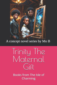 Trinity The Maternal Gift: Books from The Isle of Charming