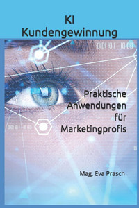 KI Kundengewinnung: Praktische Anwendungen fÃ¼r Marketingprofis