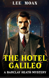 The Hotel Galileo: A detective mystery in the style of Agatha Christie with a science fiction twist