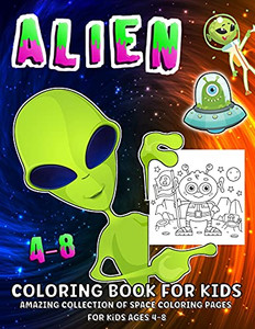 Space And Aliens Coloring Book: Aliens Coloring Book For Kids Ages 4-8 Space And Aliens Coloring Book: Aliens Coloring Book For Kids Ages 4-8