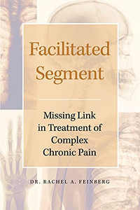 Facilitated Segment: Missing Link In Treatment Of Complex Chronic Pain Facilitated Segment: Missing Link In Treatment Of Complex Chronic Pain