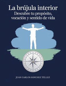 La brÃºjula interior: Descubre tu propÃ³sito, vocaciÃ³n y sentido de vida