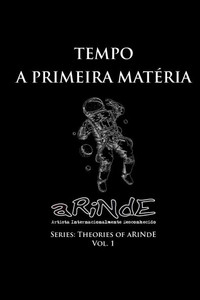 A Teoria do aRiNdE - Tempo, a Primeira Matéria: Tempo Absoluto