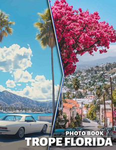 Trope Florida Photo Book: Explore 40 Stunning Images Showcasing Florida's Unique Culture And Natural Beauty