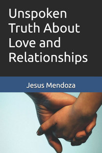 Unspoken Truth About Love and Relationships