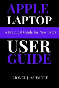 Apple Laptop User Guide: A Practical Guide for New Users