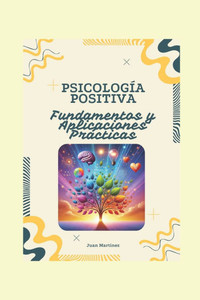 ""PsicologÃ­a Positiva: Fundamentos y Aplicaciones PrÃ¡cticas""