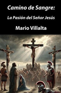 Camino de Sangre: La PasiÃ³n del SeÃ±or JesÃºs