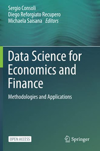 Data Science For Economics And Finance: Methodologies And Applications Data Science For Economics And Finance: Methodologies And Applications