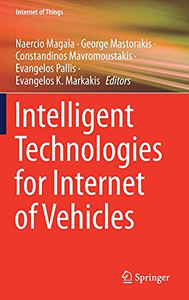 Intelligent Technologies For Internet Of Vehicles (Internet Of Things) Intelligent Technologies For Internet Of Vehicles (Internet Of Things)