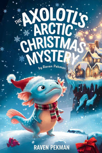 The Axolotl's Arctic Christmas Mystery