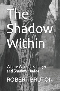 The Shadow Within: Where Whispers Linger and Shadows Judge