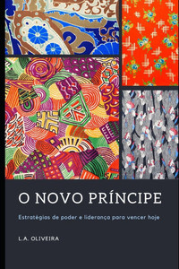 O Novo PrÃ­ncipe: EstratÃ©gias de poder e lideranÃ§a para vencer hoje
