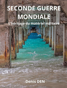 Seconde Guerre Mondiale: L'hÃ©ritage du matÃ©riel militaire